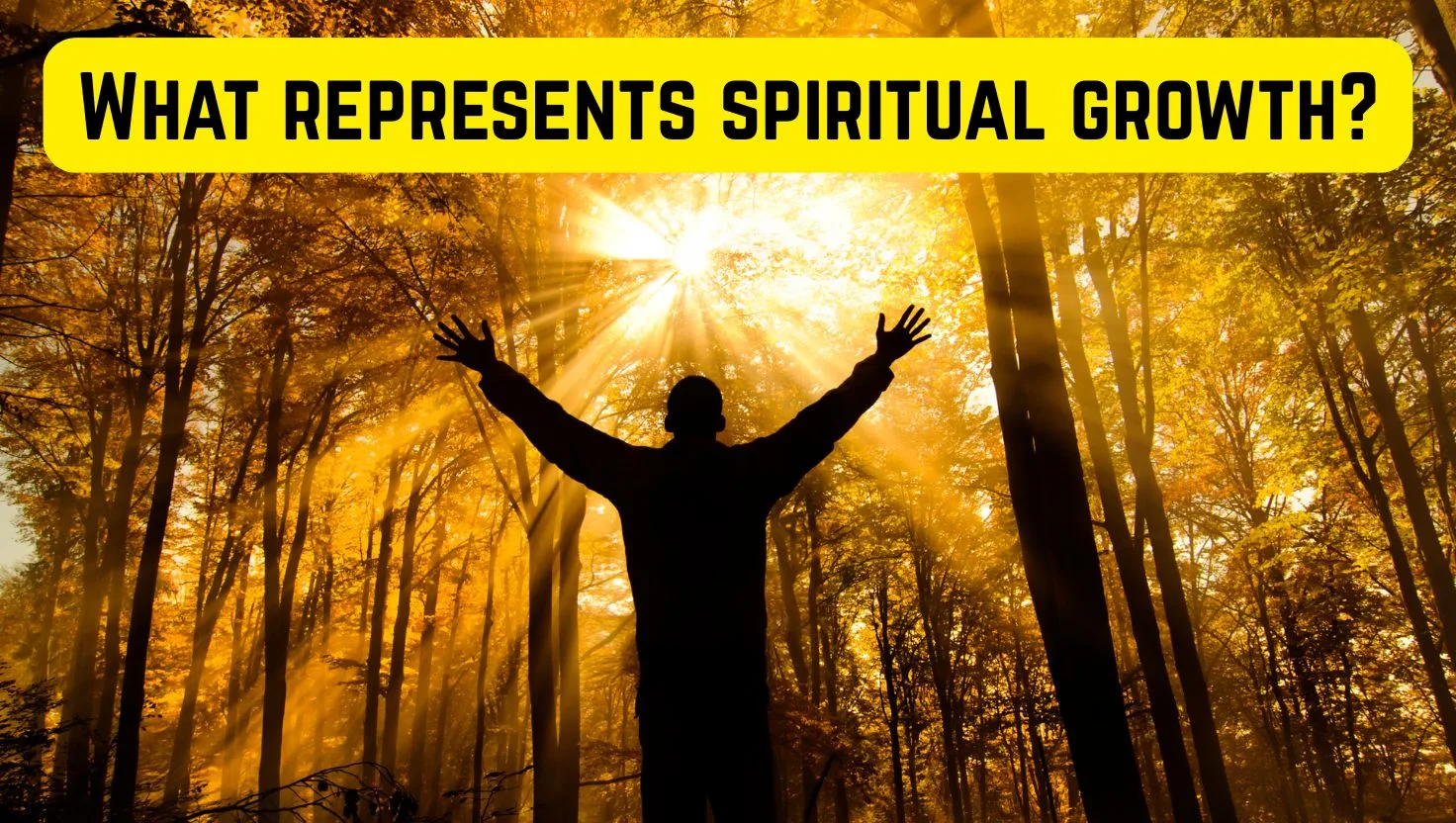 What represents spiritual growth?
